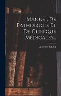 Manuel De Pathologie Et De Clinique M?dicales...