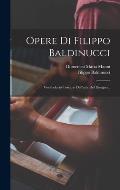 Opere Di Filippo Baldinucci: Vocabolario Toscano Dell'arte Del Disegno...