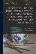 Description Of the Brinkley Collection Of Antique Japanese, Chinese And Korean Porcelain, Pottery And Faience
