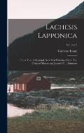 Lachesis Lapponica: Or, A Tour In Lapland, Now First Published From The Original Manuscript Journal Of ... Linnaeus; Volume 2