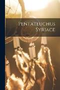 Pentateuchus Syriace