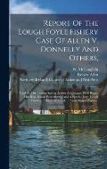 Report Of The Lough Foyle Fishery Case Of Allen V. Donnelly And Others,: Tried At The Tyrone Spring Assizes At Omagh, 1856 Before The Hon. Baron Penne