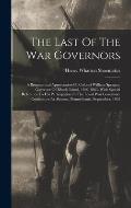 The Last Of The War Governors: A Biographical Appreciation Of Colonel William Sprague, Governor Of Rhode Island, 1860-1863, With Special Reference To
