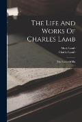 The Life And Works Of Charles Lamb: The Essays Of Elia