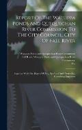 Report Of The Watuppa Ponds And Quequechan River Commission To The City Council, City Of Fall River: Together With The Report Of Fay, Spofford And Tho