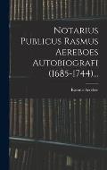 Notarius Publicus Rasmus Aereboes Autobiografi (1685-1744)...