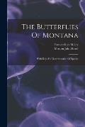 The Butterflies Of Montana: With Keys For Determination Of Species