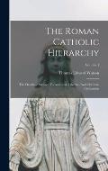 The Roman Catholic Hierarchy: The Deadliest Menace To American Liberties And Christian Civilization; Volume 1