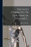 Tratado Completo De Diplomacia, Volume 1...