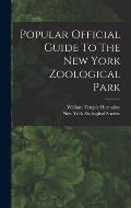 Popular Official Guide To The New York Zoological Park