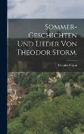 Sommer-Geschichten und Lieder von Theodor Storm.