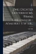 Zwei Dichter Oesterreichs, Franz Grillparzer--adalbert Stifter...