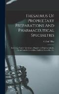 Thesaurus Of Proprietary Preparations And Pharmaceutical Specialties: Including patent Medicines, Proprietary Pharmaceuticals, Open-formula Specialt