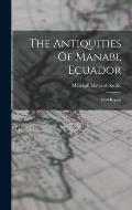 The Antiquities Of Manabi, Ecuador: Final Report