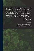 Popular Official Guide To The New York Zoological Park