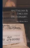 An Italian & English Dictionary..