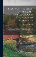 History of the Town of Amherst, Hillsborough County, New Hampshire: (first Known as Narragansett Township Number Three, and Subsequently as Southegan