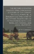 The History of Benton County, Iowa, Containing a History of the County, Its Cities, Towns, &c., a Biographical Directory of Its Citizens, War Record o