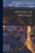 Histoire de Belgique; Tome 6