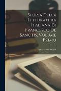 Storia della Letturatura Italiana di Francesco de Sanctis, Volume Primo