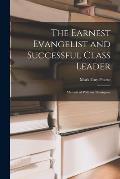The Earnest Evangelist and Successful Class Leader: Memoir of William Thompson