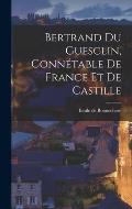 Bertrand du Guesclin, Conn?table de France et de Castille