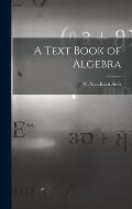 A Text Book of Algebra