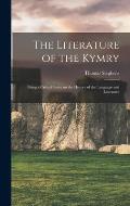 The Literature of the Kymry; Being a Critical Essay on the History of the Language and Literature