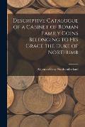 Descriptive Catalogue of a Cabinet of Roman Family Coins Belonging to His Grace the Duke of Northumb
