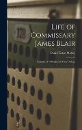 Life of Commissary James Blair: Founder of William and Mary College
