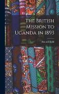 The British Mission to Uganda in 1893