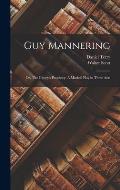 Guy Mannering; or, The Gipsey's Prophecy. A Musical Play in Three Acts