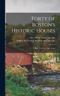 Forty of Boston's Historic Houses: A Brief Illustrated Description