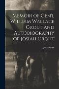 Memoir of Gen'l William Wallace Grout and Autobiography of Josiah Grout