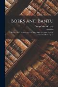 Boers and Bantu: A History of the Wanderings and Wars of the Emigrant Farmers From Their Leaving Th