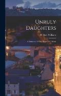 Unruly Daughters; a Romance Of The House Of Orl?ans