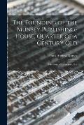 The Founding of the Munsey Publishing-House, Quarter of a Century old; the Story of the Argosy, Our