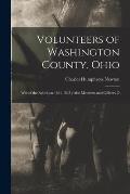 Volunteers of Washington County, Ohio: War of the Rebellion 1861-1865; Also Members and Officers O