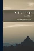 Sixty Years: Life and Adventure in the Far East