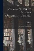 Johann Gottlieb Fichte's s?mmtliche Werke: Zur theoretischen Philosophie.