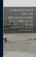 A Monograph On the Mechanics and Equilibrium of Kites