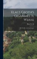Klaus Groth's Gesammelte Werke: Bd. Plattdeutsche Erz?hlungen