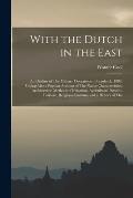 With the Dutch in the East: An Outline of The Military Operations in Lombock, 1894, Giving Also a Popular Account of The Native Characteristics, A