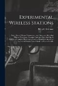 Experimental Wireless Stations: Their Theory, Design, Construction and Operation, Including Wireless Telephony, Vacuum Tube and Quenched Spark Systems