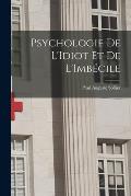 Psychologie De L'Idiot Et De L'Imb?cile