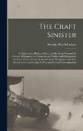 The Craft Sinister: A Diplomatico-Political History of the Great War and Its Causes--Diplomacy and International Politics and Diplomatists