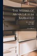 The Works of Anna L?titia Barbauld: With a Memoir