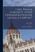 F?rst Wenzel Lobkowitz, Erster Geheimer Rath Kaiser Leopold's I. 1609-1677: Sein Leben Und Wirken