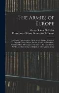 The Armies of Europe: Comprising Descriptions in Detail of the Military Systems of England, France, Russia, Prussia, Austria, and Sardinia;