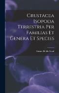 Crustacea Isopoda Terrestria Per Familias Et Genera Et Species
